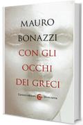 Con gli occhi dei greci. Saggezza antica per tempi moderni