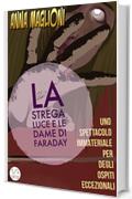 Strega Luce, le Dame di Faraday e il Solstizio d'Estate