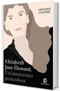 Elizabeth Jane Howard. Un'innocenza pericolosa