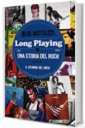 Long Playing: una storia del Rock - lato B: il ritorno del Rock