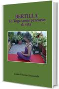 Bertilla. Lo Yoga come percorso di vita