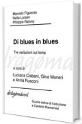 Di blues in blues: Vita e morte: tre variazioni sul tema