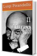 Il Turno (I Romanzi di Pirandello Vol. 3)