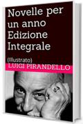 Novelle per un anno Edizione Integrale: (Illustrato)