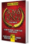 Roma Caput Mundi. La saga completa