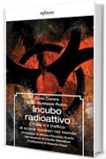 Incubo radioattivo: L'Italia e il traffico di scorie nucleari nel mondo (GrandAngolo)