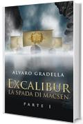 EXCALIBUR - La Spada di Macsen - Parte Prima