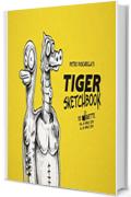 Pietro Pascarella's Tiger Sketchbook: 110 vignette dal 24 Aprile 2016 al 24 Aprile 2016