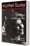 Bella e intelligente: La mia vita da residente in Svizzera