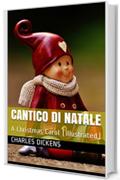 Cantico di Natale : A Christmas Carol (Illustrated) (Testo inglese a fronte Vol. 1)