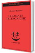 Chiamate telefoniche (Piccola biblioteca Adelphi)