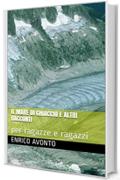 Il mare di ghiaccio e altri racconti: per ragazze e ragazzi