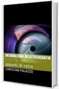 Introduzione alla fotografia: appunti di corso