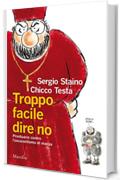 Troppo facile dire no: Prontuario contro l'oscurantismo di massa