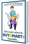 Solo un giro veloce da BuyMart? Impossibile...