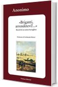 Briganti, arrendetevi!...: Ricordi di un antico bersagliere