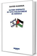 Ultimi dispacci di vita palestinese in Israele