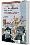 La "Repubblica dei Matti": Franco Basaglia e la psichiatria radicale in Italia, 1961-1978