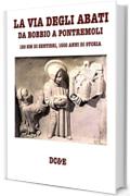 LA VIA DEGLI ABATI: 120 KM DI SENTIERI, 1500 ANNI DI STORIA