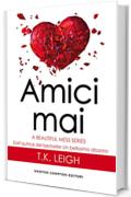 Amici mai (A Beautiful Mess Series Vol. 2)