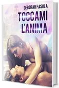 Toccami l'anima