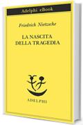 La nascita della tragedia (Opere di Friedrich Nietzsche)