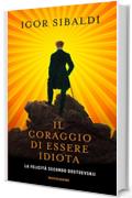 Il coraggio di essere idiota: La felicità secondo Dostoevskij