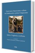 Osservanza francescana e cultura tra Quattrocento e primo Cinquecento: Italia e Ungheria a confronto