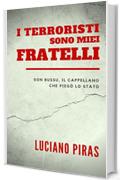 I TERRORISTI SONO MIEI FRATELLI: Don Bussu, il cappellano che piegò lo Stato