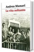 La vita soltanto