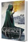 Il principe dei ghiacci: La saga dei Tre Regni [vol. 4]