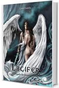 Lucifer - L'Angelo che divenne Diavolo