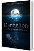 Dandelion - nulla è come appare