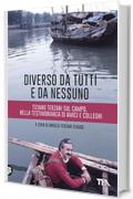 Diverso da tutti e da nessuno