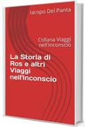 La Storia di Ros e altri Viaggi nell'Inconscio: Collana Viaggi nell'Inconscio