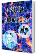 Esilio nel sub-universo: romanzo di fantascienza