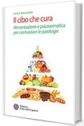 Il cibo che cura: Alimentazione e psicosomatica per contrastare le patologie