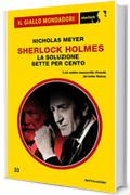 Sherlock Holmes - La soluzione sette per cento (Il Giallo Mondadori Sherlock)