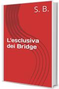 L'esclusiva dei Bridge