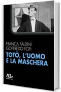 Totò, l'uomo e la maschera