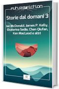 Storie dal domani. I migliori racconti di Future Fiction 2016: 3