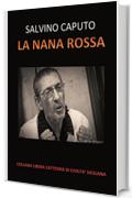 La Nana Rossa - Salvino Caputo: (All’alba anche la nana gettò lunghe ombre)