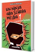 Un ninja alla scuola media. L'avventura ha inizio