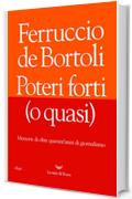 Poteri forti (o quasi): Memorie di oltre quarant’anni di giornalismo