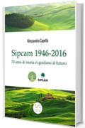 Sipcam 1946-2016: 70 anni di storia ci guidano al futuro