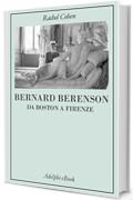 Bernard Berenson: Da Boston a Firenze