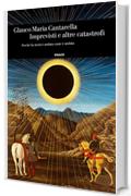 Imprevisti e altre catastrofi: Perché la storia è andata come è andata (Einaudi. Storia)