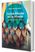 La Tua Parola mi fa vivere: Quattro passi con la Bibbia