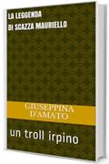 La leggenda di Scazza Mauriello: un troll irpino (Consolazione Vol. 9)