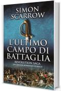 Revolution Saga. L'ultimo campo di battaglia